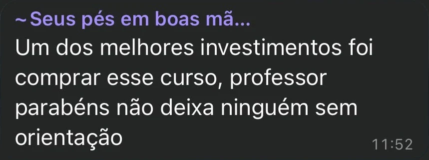 ~Seus pés em boas mã...: "Um dos melhores investimentos foi comprar esse curso, professor parabéns não deixa ninguém sem orientação"